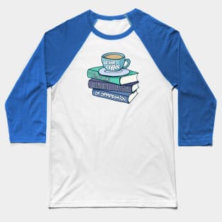 Drink Coffee Read Books Dismantle Systems Of Oppression Baseball T-Shirt